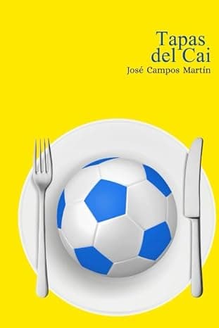 Portada de Tapas del Cai: Conoce las Recetas de Cocina de los mejores futbolistas de la historia del Cádiz C.F. (1.910-Hoy)