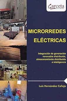 Portada de Microrredes eléctricas: Integración de generación renovable distribuida, almacenamiento distribuido e inteligencia (SIN COLECCION)