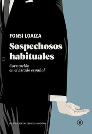 Portada de EDICIONS BELLATERRA SOSPECHOSOS HABITUALES (BIBLIOTECA CIUDADANA): Corrupción en el Estado español