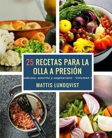 Portada de 25 recetas para la olla a presión: sabroso, sencillo y vegetariano: Volume 1