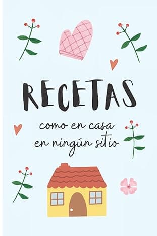 Portada de Libreta de recetas de cocina. Como en casa en ningún sitio.: Recetario de cocina en blanco para escribir las recetas de la familia. 102 páginas. Color azul pastel.