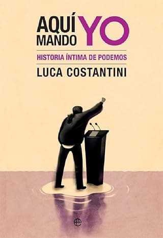 Portada de Aquí mando yo: Historia íntima de Podemos (Actualidad)