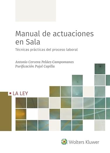 Portada de Manual de actuaciones en Sala: Técnicas prácticas del proceso laboral (SIN COLECCION)