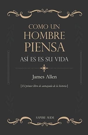 Portada de Como un hombre piensa, así es su vida: El primer libro de autoayuda de la historia: 3 (ENSAYISTICA)