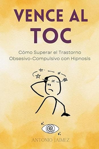 Portada de Vence al TOC: Cómo Superar el Trastorno Obsesivo-Compulsivo con Hipnosis (Hipnosis Curativa)