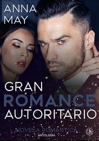 Portada de Gran Romance Autoritario: Novela Romantica Antología (Historias de amor de multimillonarios)