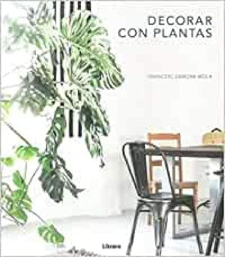 Portada de Decorar con plantas: Convierta su casa en un oasis (SIN COLECCION)