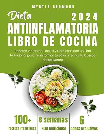 Portada de Dieta Antiinflamatoria Libro de Cocina 2024: Recetas Vibrantes, Fáciles y Deliciosas con un Plan Nutricional para Transformar tu Salud y Sanar tu Cuerpo desde Dentro