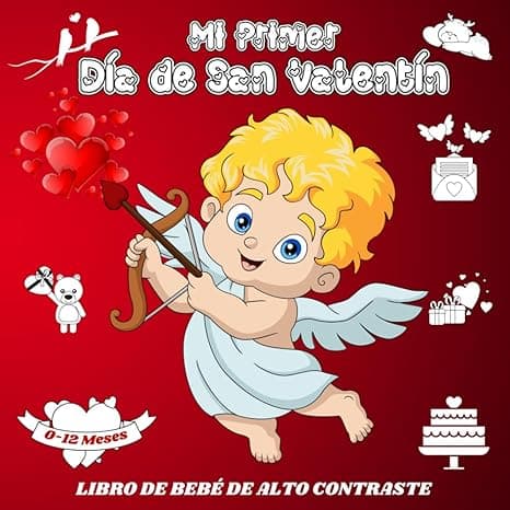 Portada de Mi Primer Día de San Valentín: Libro de Bebé de Alto Contraste para Recién Nacidos de 0 a 12 años/ Imágenes en Blanco y Negro para Desarrollar la Vista de Niños y Niñas