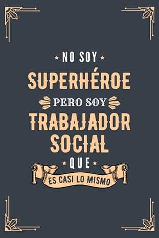 Portada de Cuaderno de Notas - No Soy Superhéroe Pero Soy Trabajador Social que es Casi Lo Mismo: Diario y Libreta de Apuntes Regalo Para Hombre Trabajador ... Regalo para Chicos Trabajador Social