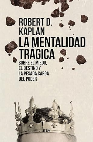 Portada de La mentalidad trágica. Sobre el miedo, el destino y la pesada carga del poder (Ensayo y Biografía)