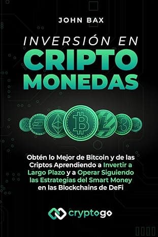 Portada de Inversión en Criptomonedas: Obtén lo Mejor de Bitcoin y de las Criptos Aprendiendo a Invertir a Largo Plazo y a Operar Siguiendo las Estrategias del Smart Money en las Blockchains de DeFi