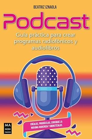 Portada de Podcast. Guía práctica para crear programas radiofónicos y audiolibros (Taller de comunicación)