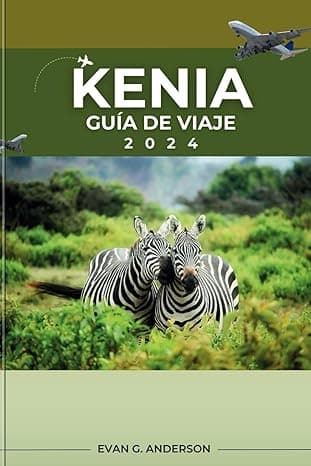 Portada de GUÍA DE VIAJE DE KENIA 2024: Una guía completa para exploradores primerizos: aspectos destacados imperdibles, maravillas secretas y perspectivas internas.