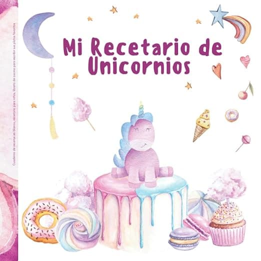 Portada de Mi Recetario de Unicornios - Cuaderno de recetas en blanco, recetario para niños, libreta de cocina para escribir sus platos favoritos