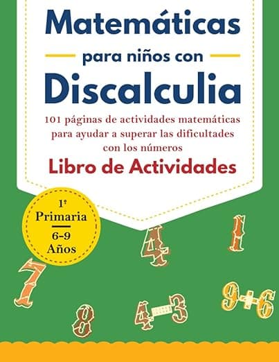 Portada de Matemáticas para niños con Discalculia: Un libro de Herramientas de Recursos con 101 páginas de Actividades Matemáticas para Superar las Dificultades ... Comparación y los Números que Faltan, y más.