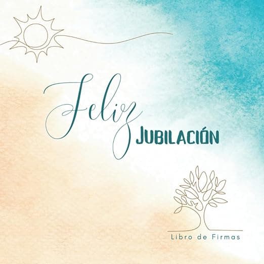 Portada de LIBRO DE FIRMAS " FELIZ JUBILACIÓN ": Regalo para despedida fiesta de Jubilación. Libro de firmas, dedicatorias, fotografías, sugerencias y más... Formato cuadrado 8,5 x 8,5 "