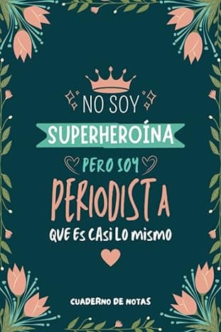 Portada de Cuaderno de Notas - No Soy Superheroína Pero Soy Periodista que es Casi Lo Mismo: Diario y Libreta de Apuntes Regalo Para Chicas Periodistas, Original ... Mujer Periodista o Estudiantes de Periodismo