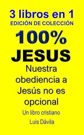 Portada de 100% JESUS: Nuestra obediencia a Jesús no es opcional (Un libro cristiano)