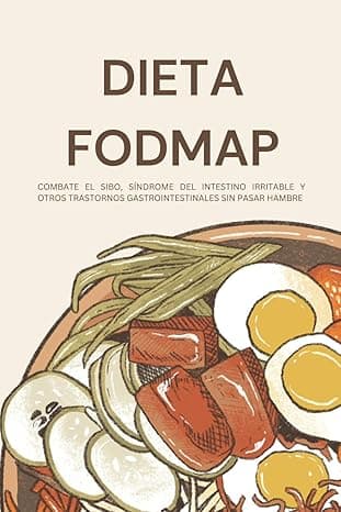 Portada de Dieta Fodmap: Combate el SIBO, síndrome del intestino irritable y otros trastornos gastrointestinales sin pasar hambre. Libérate de los síntomas de hinchazón, dolor y molestias abdominales.