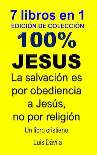 Portada de 100% JESUS: La salvación es por obediencia a Jesús, no por religión (Un libro cristiano)