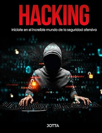 Portada de Hacking: Iníciate en el increíble mundo de la seguridad ofensiva