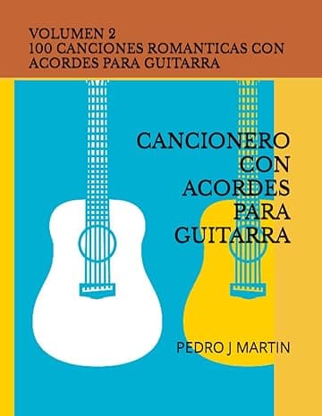 Portada de 100 CANCIONES ROMANTICAS CON ACORDES PARA GUITARRA VOLUMEN II: CANCIONERO CON ACORDES PARA GUITARRA