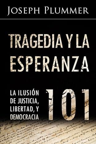 Portada de Tragedia y la Esperanza 101: La Ilusión de Justicia, Libertad, y Democracia