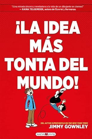 Portada de ¡La idea más tonta del mundo!: Una historia divertidísima para amantes de las novelas gráficas (Novela gráfica)