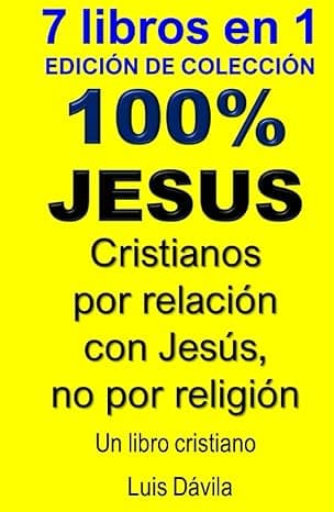 Portada de 100% JESUS: Cristianos por relación con Jesús, no por religión (Un libro cristiano)