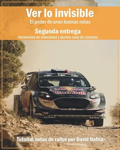 Portada de Ver lo invisible. Segunda entrega: Variaciones de intensidad y ajustes zona de contacto.: El poder de unas buenas notas. Tutorial notas de rallye por ... sobre notas de rallye por David Nafría.)