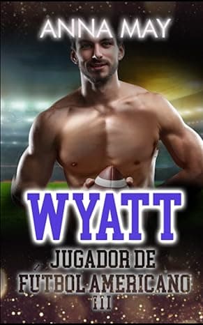 Portada de Wyatt: Jugador de Fútbol Americano (Novelas románticas de fútbol americano)