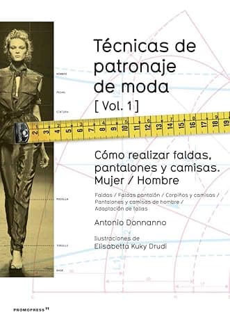 Portada de Técnicas de patronaje de moda vol. 1. Cómo realizar Faldas, pantalones y camisas Mujer/ Hombre