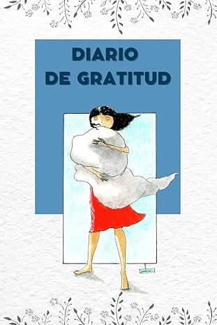 Portada de Diario de gratitud: Transforma tu vida con la práctica diaria de la gratitud.