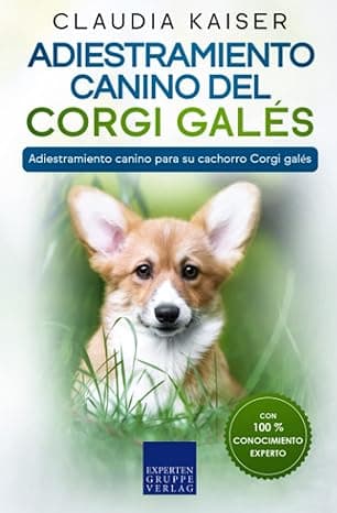 Portada de Adiestramiento canino del Corgi galés: Adiestramiento canino para su cachorro Corgi galés