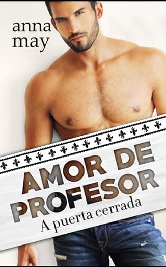 Portada de Amor de profesor: A puerta cerrada (de enemigos a amantes)