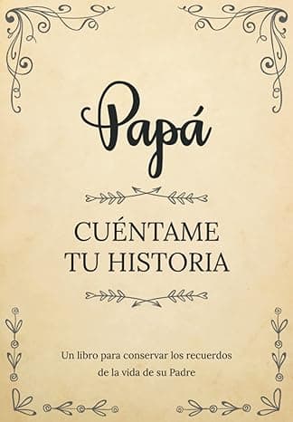 Portada de Papá Cuéntame Tu Historia | Un libro para conservar los recuerdos de la vida de su Padre: Diario de recuerdos para completar y compartir con sus hijos y nietos | Papá háblame de ti