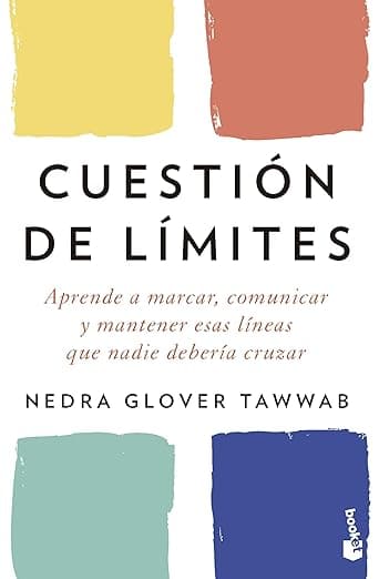 Portada de Cuestión de límites: Aprende a marcar, comunicar y mantener esas líneas que nadie debería cruzar (Prácticos siglo XXI)