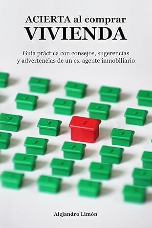 Portada de ACIERTA al comprar VIVIENDA: Guía práctica con consejos, sugerencias y advertencias de un ex-agente inmobiliario