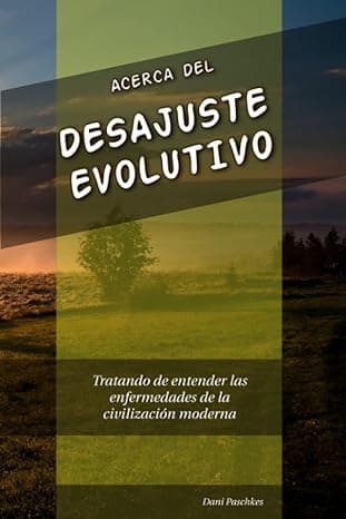 Portada de Acerca del desajuste evolutivo: Tratando de entender las enfermedades de la civilización moderna