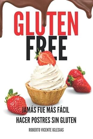 Portada de GLUTEN FREE POSTRES: JAMÁS FUE MÁS FÁCIL HACER POSTRES SIN GLUTEN (GLUTEN FREE, recetas sencillas SIN GLUTEN que te harán la vida más fácil.)