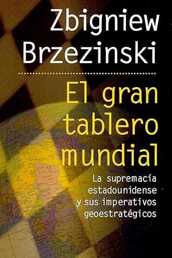 Portada de El gran tablero mundial / The Grand Chessboard: La supremacia estadounidense y sus imperativos geoestrategicos / American Primacy and its geostrategic imperatives