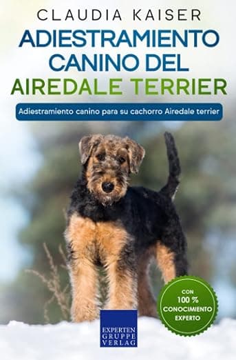 Portada de Adiestramiento canino del Airedale terrier: Adiestramiento canino para su cachorro Airedale terrier