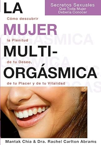 Portada de La Mujer Multiorgásmica: Secretos Sexuales que toda mujer debería conocer cómo descubrir la plenitud de tu deseo, de tu placer y de tu vitalidad (NeoPerson Sex)