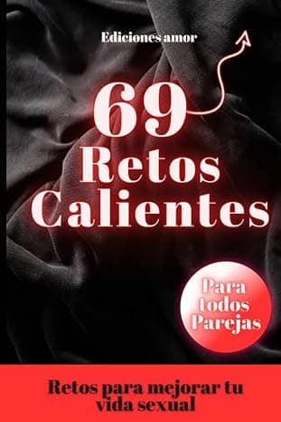 Portada de 69 retos calientes para parejas - Juegos y retos - ideas para reavivar la llama - Retos para potenciar tu vida sexual: Dale sabor a tu relación: retos calientes para emprender juntos.