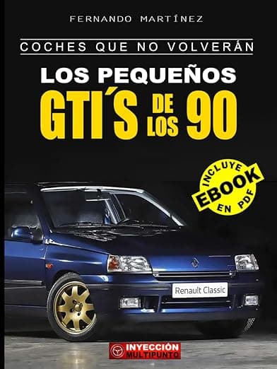 Portada de COCHES QUE NO VOLVERÁN: Los Pequeños GTI´S de los 90