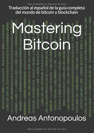 Portada de Mastering Bitcoin: Traducción al español de la guía completa del mundo de bitcoin y blockchain