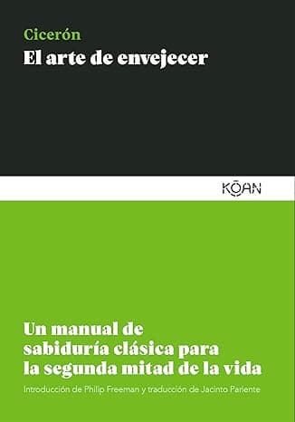 Portada de El arte de envejecer: Un manual de sabiduría clásica para la segunda mitad de la vida