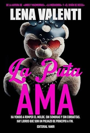 Portada de LA PUTA AMA (2ªED): Ha venido a romper el molde. Sin sombras y sin corbatitas. H (EDITORIAL VANIR)