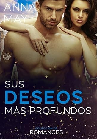 Portada de Sus deseos más profundos: Colección de romances (Historias de amor de multimillonarios)